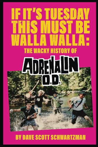 If It's Tuesday This Must Be Walla Walla: The Wacky History of Adrenalin O.D. von DiWulf Publishing